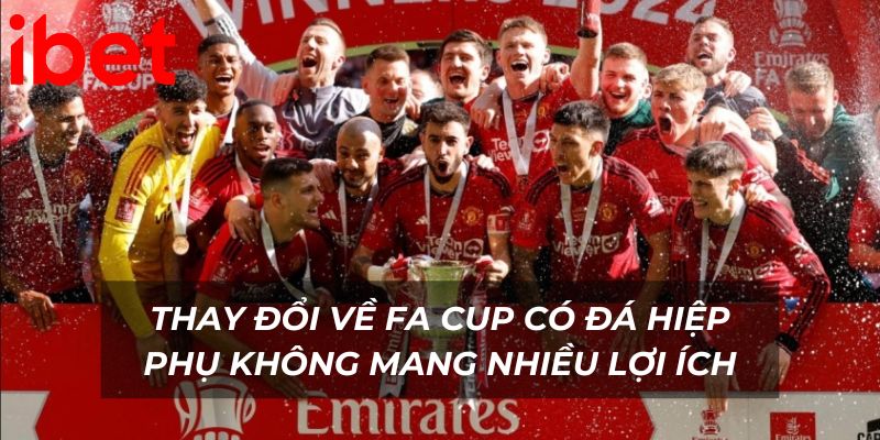 Thay đổi về FA Cup có đá hiệp phụ không mang nhiều lợi ích
