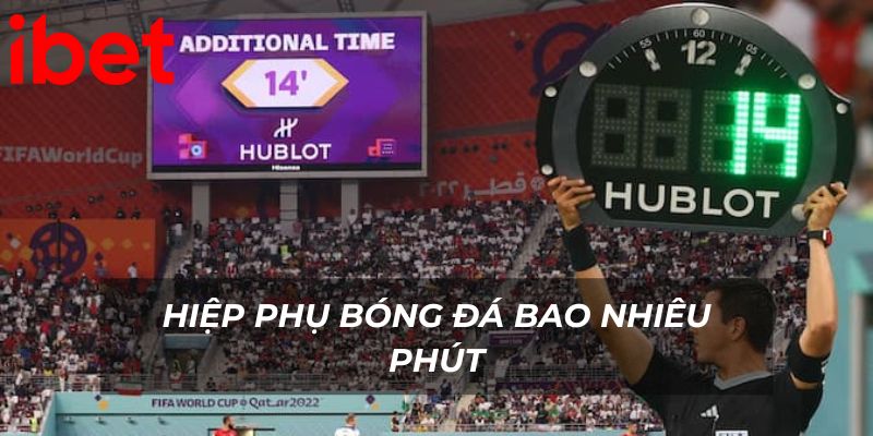 hiep-phu-bong-da-bao-nhieu-phut-ibet