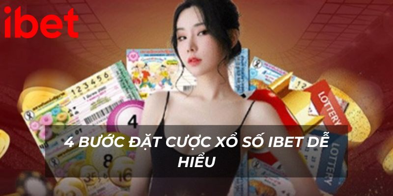 4 bước đặt cược xổ số Ibet dễ hiểu